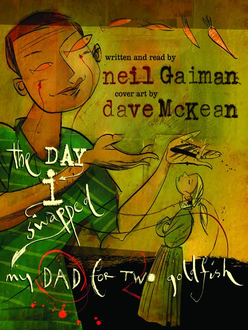 Title details for The Day I Swapped My Dad for Two Goldfish by Neil Gaiman - Available